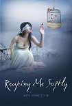 Читать книгу Reaping Me Softly