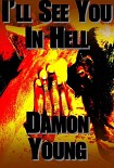 Читать книгу I'll See You in Hell