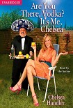 Читать книгу Are You There, Vodka, It's Me Chelsea