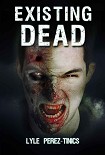 Читать книгу Existing Dead