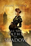 Читать книгу All the Paths of Shadow