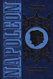 Читать книгу Наполеон Первый. Его жизнь и его время