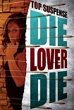 Читать книгу Die, lover, die