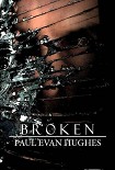 Читать книгу Broken: A Plague Journal