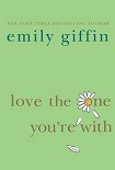 Читать книгу Love the one youre with