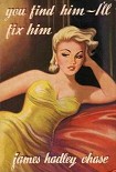 Читать книгу You Find Him – I'll Fix Him
