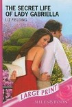 Читать книгу The Secret Life of Lady Gabriella