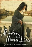 Читать книгу Painting Mona Lisa aka I, Mona Lisa