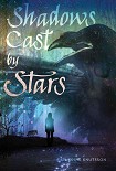 Читать книгу Shadows Cast by Stars