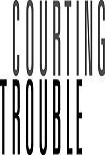 Читать книгу Courting Trouble
