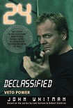 Читать книгу 24 Declassified: Veto Power