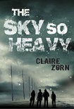 Читать книгу The Sky So Heavy