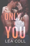 Читать книгу Only with You: A Second Chance Widower Small Town Romance (Annapolis Harbor Book 1)