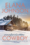 Читать книгу Overprotective Cowboy: A Mulbury Boys Novel (Hope Eternal Ranch Romance Book 2)