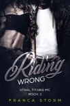 Читать книгу RIDING WRONG (Steel Titans MC, #2)