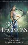 Читать книгу Grave Decisions (Hellgate Guardians Book 3)