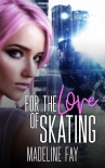 Читать книгу For the Love of Skating
