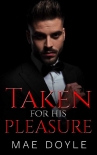 Читать книгу Taken for His Pleasure: A Dark Mafia Romance (The Torenti Family Book 1)