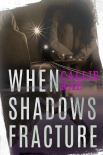Читать книгу When Shadows Fracture (Cherry Creek Book 2)