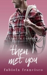 Читать книгу Then I Met You: A single dad romance (Love in Everton Book 6)