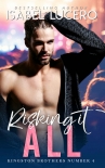Читать книгу Risking it All: An M/M, rockstar, second chance romance (Kingston Brothers Book 4)