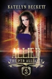 Читать книгу Allied: A Superhero Reverse Harem Romance (The PTB Alliance Book 3)