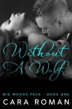 Читать книгу Without A Wolf (A Big Woods Pack Novel Book 1)