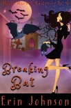 Читать книгу Breaking Bat: A Cozy Witch Mystery (Magic Market Mysteries Book 6)