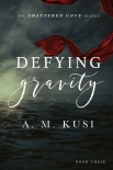 Читать книгу Defying Gravity: Shattered Cove Series Book 3