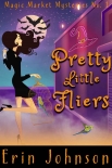 Читать книгу Pretty Little Fliers: A Cozy Witch Mystery (Magic Market Mysteries Book 1)