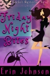 Читать книгу Friday Night Bites: A Cozy Witch Mystery (Magic Market Mysteries Book 2)