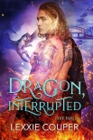 Читать книгу Dragon, Interrupted (Fire Mates Book 5)