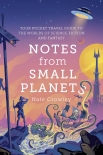 Читать книгу Notes from Small Planets