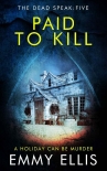 Читать книгу Paid to Kill: A HOLIDAY CAN BE MURDER (The Dead Speak Book 5)