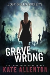 Читать книгу Grave Wrong (Lost Souls Society Book 1)