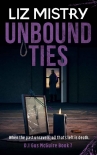Читать книгу Unbound Ties: When the past unravels, all that’s left is death ... A Gritty Crime Fiction Police Pro