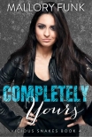 Читать книгу Completely Yours (Vicious Snakes MC Book 4)