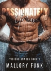 Читать книгу Passionately Yours (Vicious Snakes Book 5)