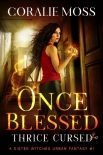 Читать книгу Once Blessed, Thrice Cursed: A Sister Witches Urban Fantasy #1