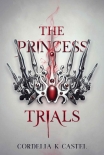Читать книгу The Princess Trials: A young adult dystopian romance