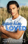 Читать книгу Leave Him Loved_Harloe Rae