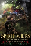 Читать книгу The Spirit Wilds: Magic of the Green Sage (Fall of the Sages Book 1)