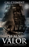 Читать книгу H.M.S Valor: Treachery And Triumph: A war time adventure on the high seas