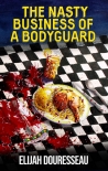 Читать книгу The Nasty Business of a Bodyguard