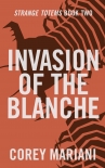 Читать книгу Invasion of the Blanche (Strange Totems Book 2)