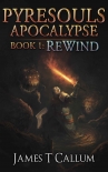Читать книгу Rewind: A Grimdark LitRPG Series (Pyresouls Apocalypse, Book 1)
