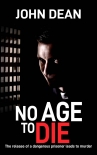 Читать книгу NO AGE TO DIE: The release of a dangerous prisoner leads to murder (DCI John Blizzard Book 9)