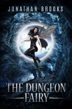 Читать книгу The Dungeon Fairy: A Dungeon Core Escapade (The Hapless Dungeon Fairy Book 1)