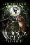 Читать книгу The Dungeon Fairy: Two Choices: A Dungeon Core Escapade (The Hapless Dungeon Fairy Book 2)