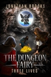 Читать книгу The Dungeon Fairy: Three Lives: A Dungeon Core Escapade (The Hapless Dungeon Fairy Book 3)